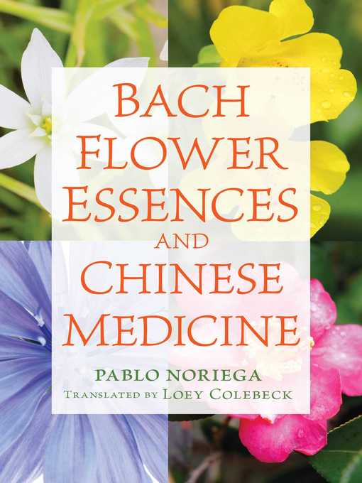 Title details for Bach Flower Essences and Chinese Medicine by Pablo Noriega - Available